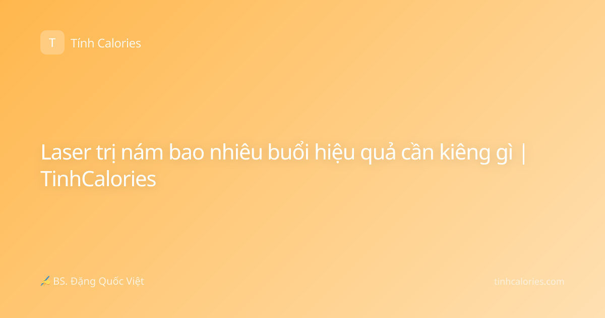 Laser trị nám bao nhiêu buổi hiệu quả cần kiêng gì | TinhCalories