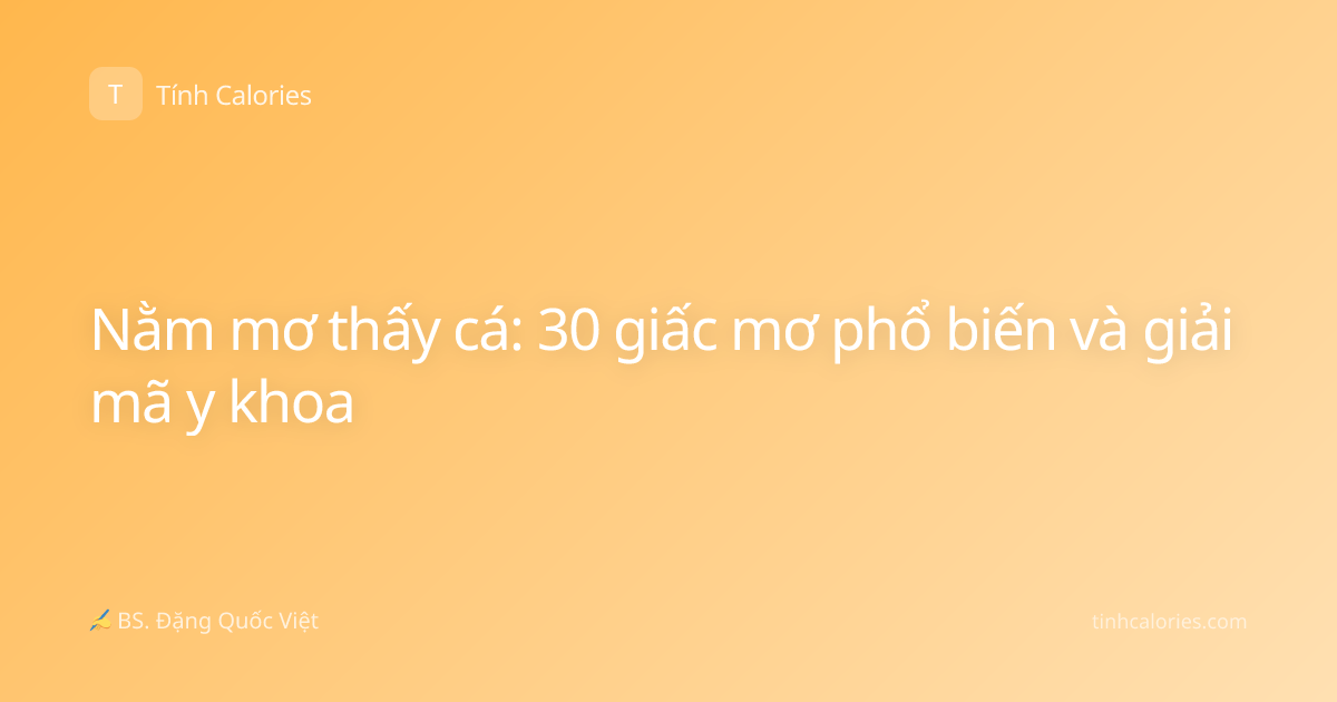 Nằm mơ thấy cá: 30 giấc mơ phổ biến và giải mã y khoa