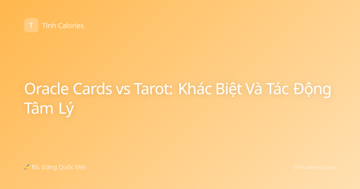 Oracle Cards vs Tarot: Khác Biệt Và Tác Động Tâm Lý