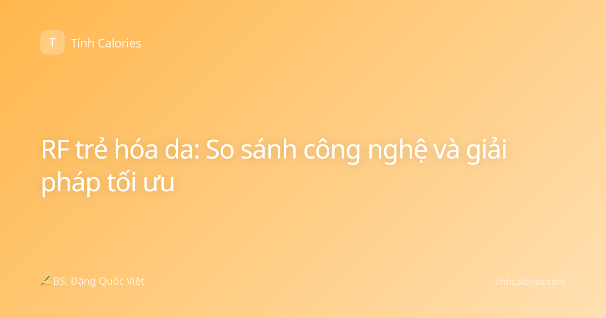RF trẻ hóa da: So sánh công nghệ và giải pháp tối ưu