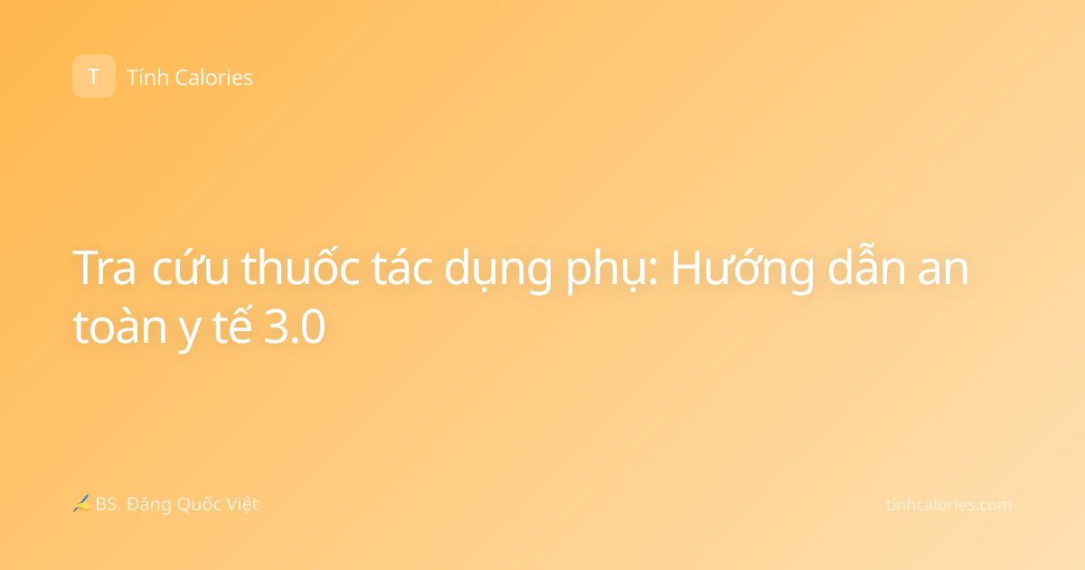 Tra cứu thuốc tác dụng phụ: Hướng dẫn an toàn y tế 3.0